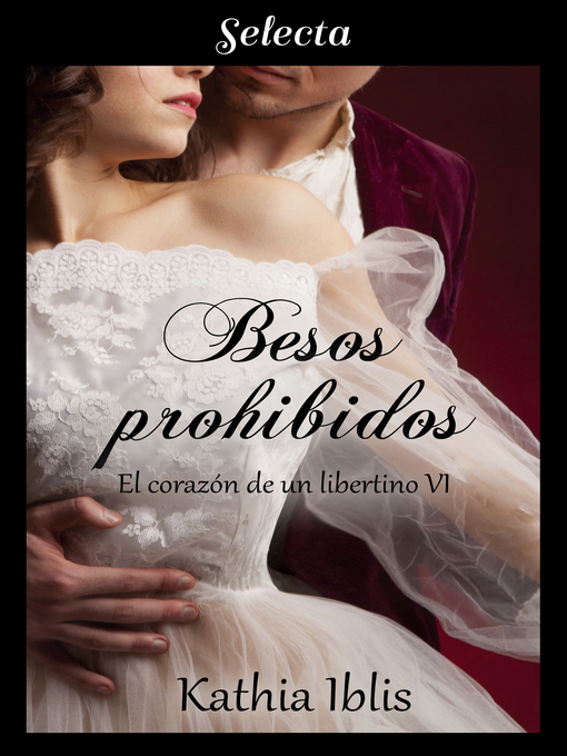 Title details for Besos prohibidos (El corazón de un libertino 6) by Kathia Iblis - Available